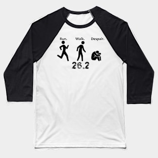 Run. Walk. Despair. 26.2 Baseball T-Shirt